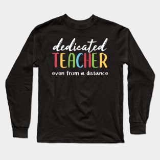 Dedicate Teacher Even From A Distance Long Sleeve T-Shirt